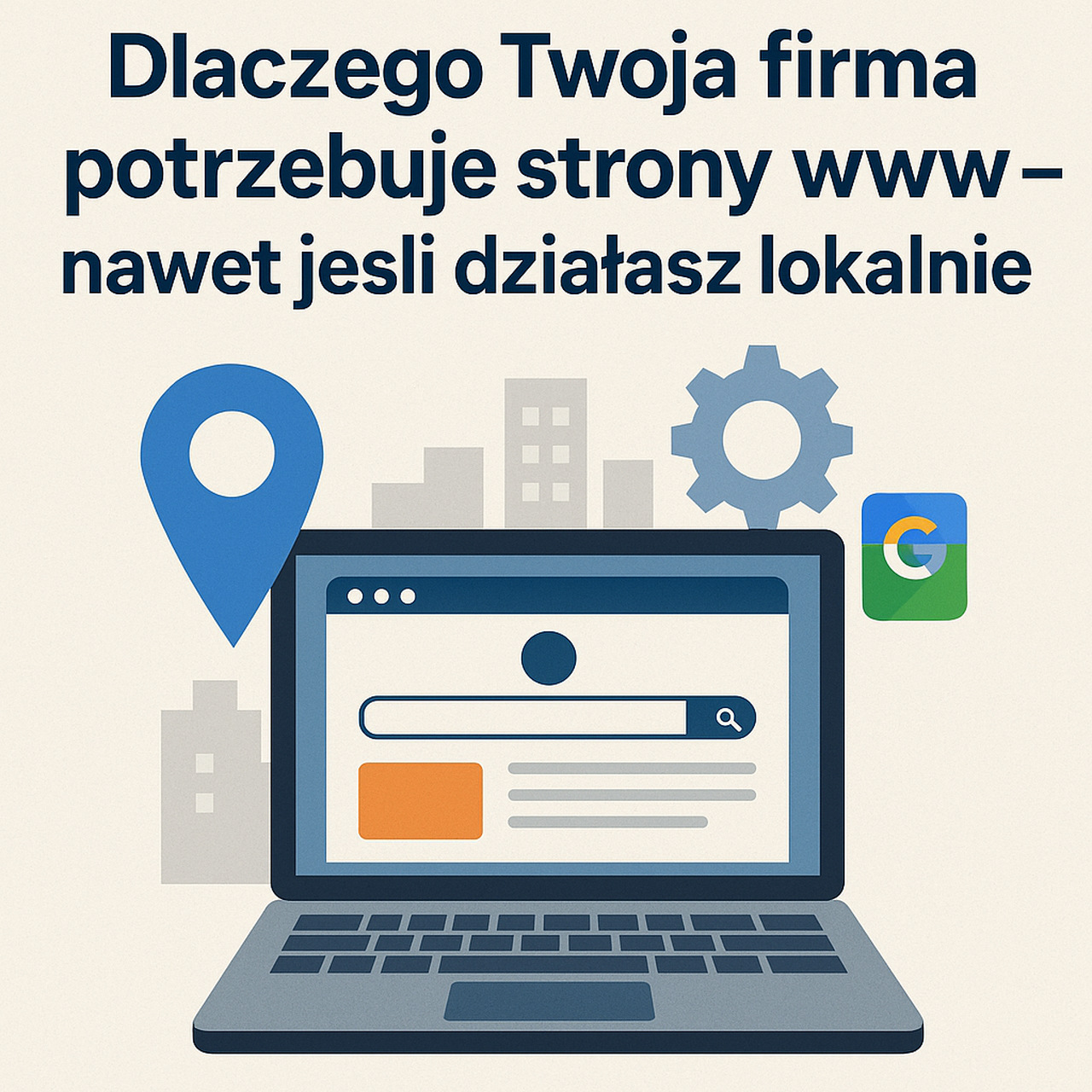 Dlaczego Twoja firma potrzebuje strony www – nawet jeśli działasz lokalnie